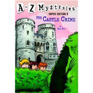 A to Z Mysteries Super Edition #6: The Castle Crime 9780385371599
