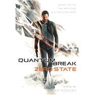 Quantum Break: Zero State A Novel 9780765391599