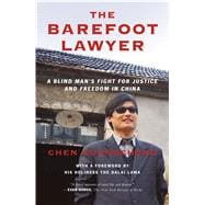 The Barefoot Lawyer A Blind Man's Fight for Justice and Freedom in China 9781250081599
