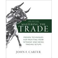 Mastering the Trade, Third Edition: Proven Techniques for Profiting from Intraday and Swing Trading Setups 9781260121599