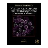 Nuclear Pore Complex and Nucleocytoplasmic Transport - Methods: Methods in Cell Biology 9780124171602