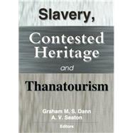 Slavery, Contested Heritage, and Thanatourism 9780415761604