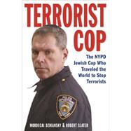 Terrorist Cop: The Nypd Jewish Cop Who Traveled the World to Stop Terrorists 9781569801604