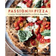 Passion for Pizza A Journey Through Thick and Thin to Find the Pizza Elite 9781572841604