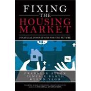 Fixing the Housing Market : Financial Innovations for the Future 9780137011605