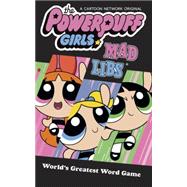 The Powerpuff Girls Mad Libs 9780399541605