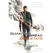 Quantum Break: Zero State A Novel 9780765391605