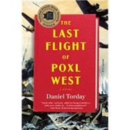 The Last Flight of Poxl West A Novel 9781250081605