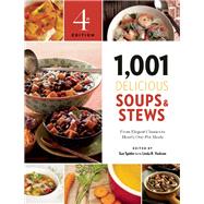 1,001 Delicious Soups and Stews From Elegant Classics to Hearty One-Pot Meals 9781572841611