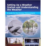 Setting Up a Weather Station and Understanding the Weather 9781785001611