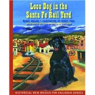 Loco Dog in the Santa Fe Rail Yard 9780991251612