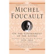 On the Government of the Living Lectures at the Collège de France, 1979-1980 9781250081612