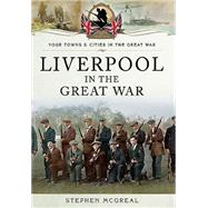 Liverpool in the Great War 9781473821613