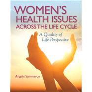 Women's Health Issues Across the Lifecycle: A Quality of Life Perspective 9780763771614