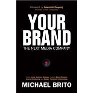 Your Brand, The Next Media Company How a Social Business Strategy Enables Better Content, Smarter Marketing, and Deeper Customer Relationships 9780789751614