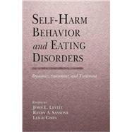 Self-Harm Behavior and Eating Disorders: Dynamics, Assessment, and Treatment 9781138981614