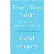 How's Your Faith? An Unlikely Spiritual Journey 9781451651614