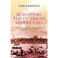 Remapping the Ottoman Middle East 9781784531614