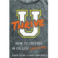 U Thrive How to Succeed in College (and Life) 9780316311618