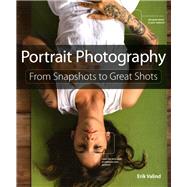 Portrait Photography From Snapshots to Great Shots 9780321951618