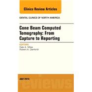 Cone Beam Computed Tomography: From Capture to Reporting: an Issue of Dental Clinics of North America 9780323311618
