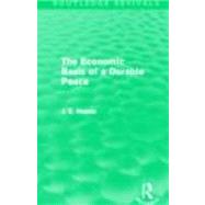 The Economic Basis of a Durable Peace (Routledge Revivals) 9780415621618