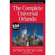 The Complete Universal Orlando The Definitive Universal Handbook 9780990371618