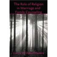 The Role of Religion in Marriage and Family Counseling 9781138871618