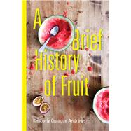 A Brief History of Fruit 9781629221618