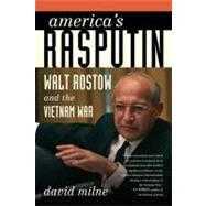 America's Rasputin Walt Rostow and the Vietnam War 9780374531621