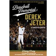 Baseball Immortal: Derek Jeter A Career in Quotes 9781624141621