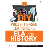 DIY Project Based Learning for ELA and History 9781138891623