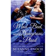 Mad, Bad, and Dangerous in Plaid A Scandalous Highlanders Novel 9781250041623