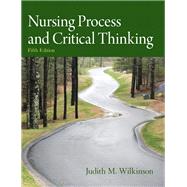 Nursing Process and Critical Thinking 9780132181624