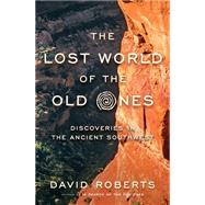 The Lost World of the Old Ones: Discoveries in the Ancient Southwest 9780393241624