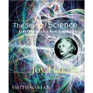 The Story of Science: Einstein Adds a New Dimension 9781588341624