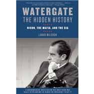 Watergate: The Hidden History Nixon, The Mafia, and The CIA 9781619021624