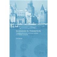 Shanghai in Transition: Changing Perspectives and Social Contours of a Chinese Metropolis 9780415861625
