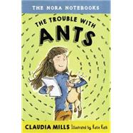 The Nora Notebooks, Book 1: The Trouble with Ants 9780385391627