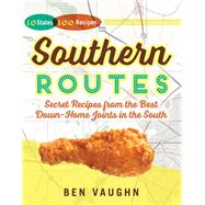 Southern Routes: Secret Recipes from the Best Down-home Joints in the South 9780718011628