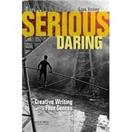 Serious Daring Creative Writing in Four Genres 9780199941629