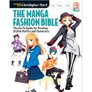 The Manga Fashion Bible The Go-To Guide for Drawing Stylish Outfits and Characters 9781942021629