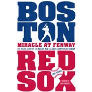 Miracle at Fenway The Inside Story of the Boston Red Sox 2004 Championship Season 9781250031631