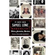 Finding Samuel Lowe: China, Jamaica, Harlem 9780062331632
