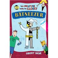 Batneezer The Creature From My Closet 9781627791632
