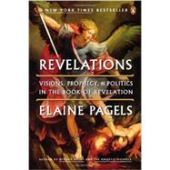 Revelations : Visions, Prophecy, and Politics in the Book of Revelation 9780143121633