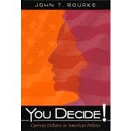 You Decide! Current Debates in American Politics 9780321241634