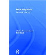 Metrolingualism: Language in the City 9780415831635