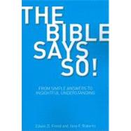 The Bible Says So!: From Simple Answers to Insightful Understanding 9781845531638