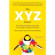 The XYZ Factor: The DoSomething.org Guide to Creating a Culture of Impact 9781941631638